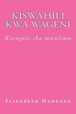 Kiswahili Kwa Wageni: Kiongozi Cha Mwalimu (hftad)