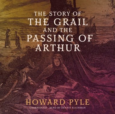 Story of the Grail and the Passing of Arthur (ljudbok)