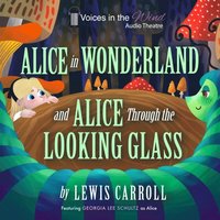 Alice in Wonderland and Alice through the Looking-Glass (Dramatized) (ljudbok)