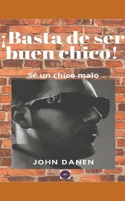 �Basta de ser buen chico! S� un chico malo. (h�ftad)