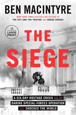 The Siege: A Six-Day Hostage Crisis and the Daring Special-Forces Operation That Shocked the World (h�ftad)