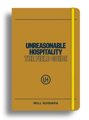 Unreasonable Hospitality: The Field Guide (hftad)