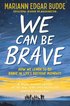 We Can Be Brave