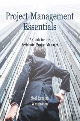 Project Management Essentials A Guide for the Accidental Project ...
