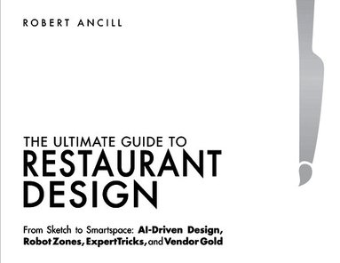 The Ultimate Guide to Restaurant Design Robert Ancill Perfect