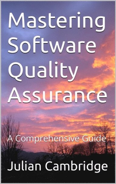 Mastering Software Quality Assurance: A Comprehensive Guide (häftad)