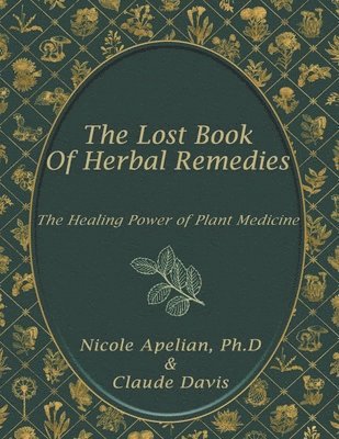 The Lost Book of Herbal Remedies (häftad)