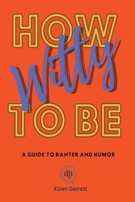 How to be Witty (inbunden)