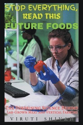 Future Foods - The Surprising Science Behind Lab-Grown Meat and