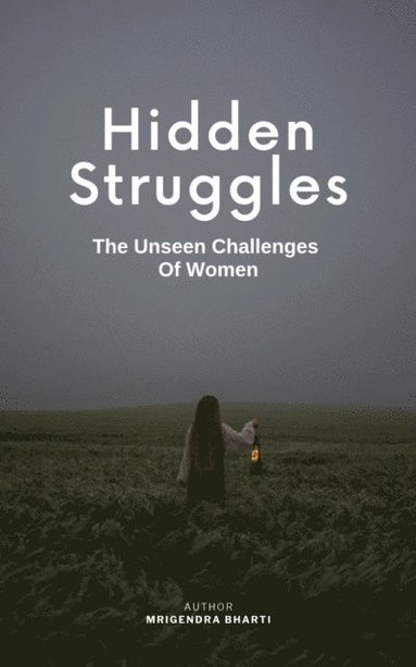 Hidden Struggles; The Unseen Challenges Of Women (häftad)