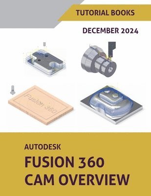 Autodesk Fusion 360 CAM Overview (December 2024) (häftad)