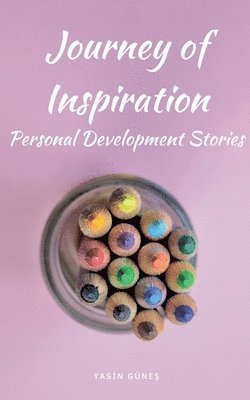 Journey of Inspiration - Personal Development Stories (h�ftad)