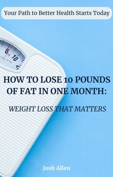 How to Lose 10 Pounds of Fat in One Month (inbunden)