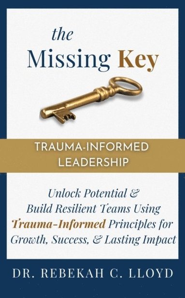 Missing Key: Trauma-Informed Leadership (häftad)