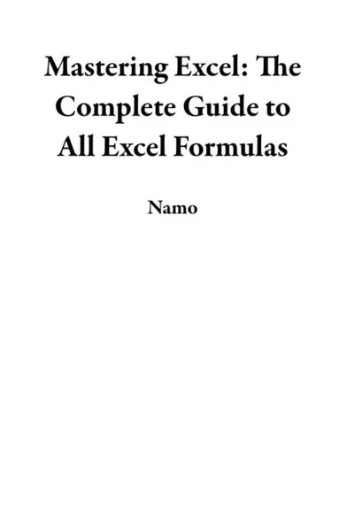 Mastering Excel: The Complete Guide to All Excel Formulas - Ebok - Namo ...