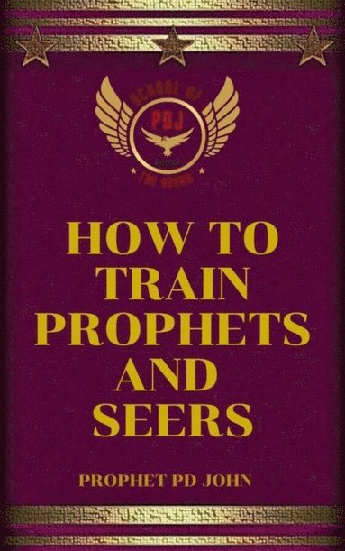 How to Train Prophets and Seers (häftad)
