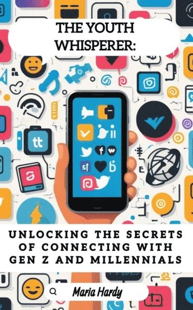 Youth Whisperer: Unlocking the Secrets of Connecting with Gen Z and