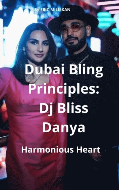 Dubai Bling Principles : Dj Bliss Fanya, Harmonious Hearts (häftad)