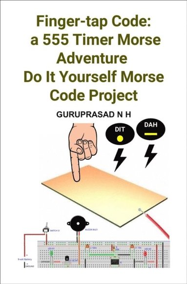 Finger-tap Code:  a 555 Timer Morse Adventure Do It Yourself Morse Code Project (häftad)