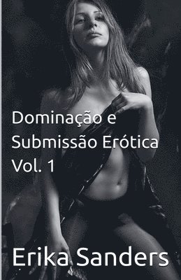 Dominação e Submissão Erótica, Vol. 1 (häftad)