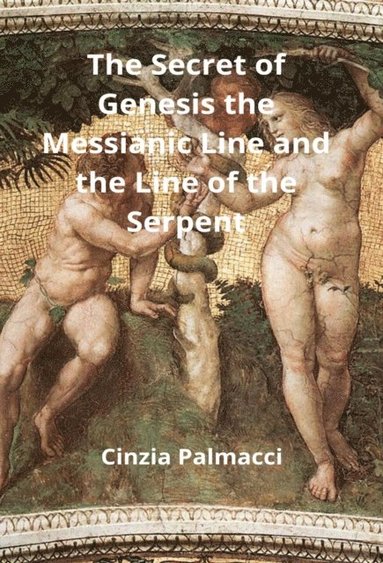 Secret of Genesis the Messianic Line and the Line of the Serpent (häftad)