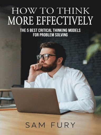 How to Think More Effectively (häftad)