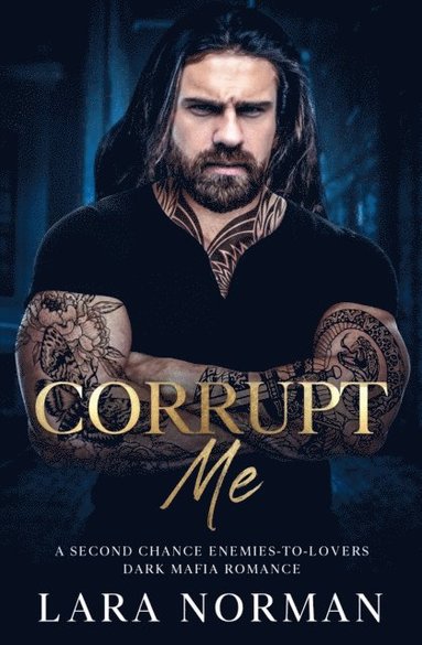 Corrupt Me: A Second Chance Enemies-to-Lovers Dark Mafia Romance (häftad)