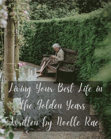 Living Your Best Life in the Golden Years (häftad)