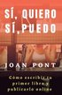 Sí, Quiero. Sí, Puedo. Cómo Escribir tu Primer Libro y Publicarlo Online.