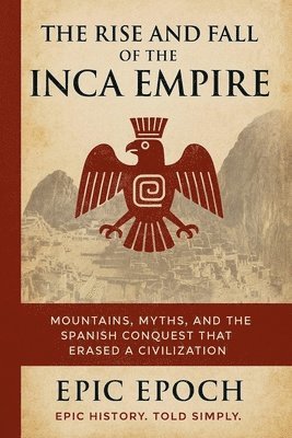 Rise and Fall of the Inca Empire (häftad)