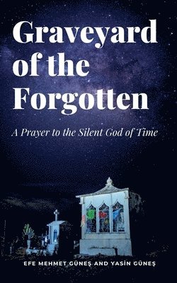 Graveyard of the Forgotten - A Prayer to the Silent God of Time (h�ftad)