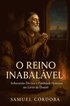 O Reino Inabal�vel
