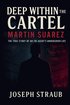 Deep Within the Cartel-Martin Suarez