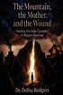 Mountain, the Mother, and the Wound