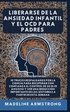 Liberarse De La Ansiedad Infantil Y El OCD Para Padres