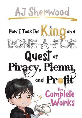 How I Took the King on a Bone-a-fide Quest of Piracy, Piemu, and Profit (häftad)