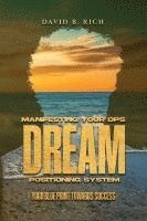 Manifesting Your DPS Dream Positioning System (häftad)