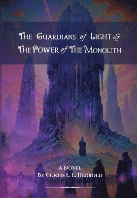 Guardians of Light and the Power of the Monolith (häftad)