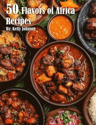 50 Flavors of Africa Recipes