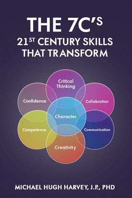 7c's 21st Century Skills That Transform - Michael Hugh Harvey J P ...
