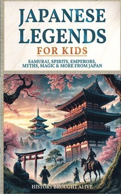 Japanese Legends For Kids - History Brought Alive - Häftad ...
