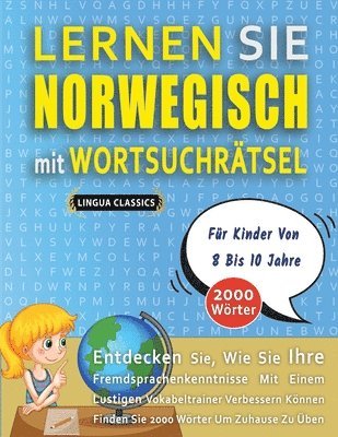 LERNEN SIE NORWEGISCH MIT WORTSUCHRÄTSEL FÜR KINDER VON 8 BIS 10 JAHRE - Entdecken Sie, Wie Sie Ihre Fremdsprachenkenntnisse Mit Einem Lustigen Vokabeltrainer Verbessern Können - Finden Sie 2000 Wö... (häftad)