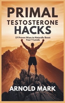 Primal Testosterone Hacks (inbunden)