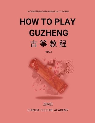 How To Play Guzheng - Vol.1 (inbunden)