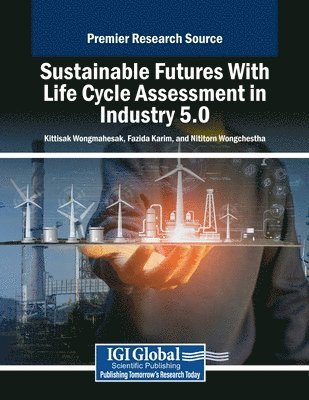 Sustainable Futures With Life Cycle Assessment in Industry 5.0 (inbunden)