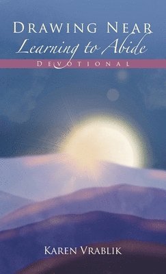 Drawing Near Learning to Abide (inbunden)