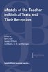 Models of the Teacher in Biblical Texts and Their Reception