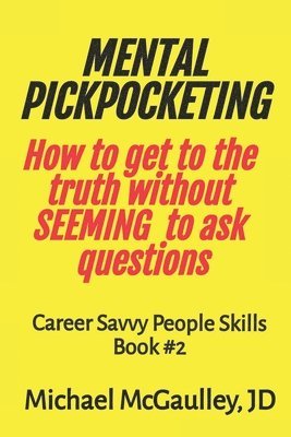 MENTAL PICKPOCKETING How to Get to the Truth Without Seeming to Ask Questions (hftad)