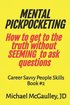 MENTAL PICKPOCKETING How to Get to the Truth Without Seeming to Ask Questions