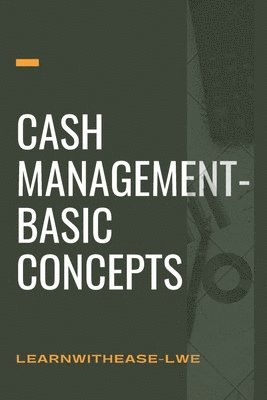 Cash management- basic concepts: learn the cash management basis (inbunden)